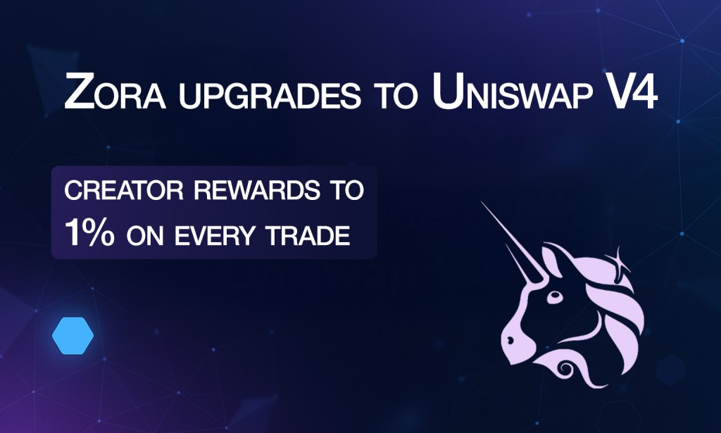 Zora Upgrades: Uniswap V4 Brings Bigger $ZORA Rewards and Less Sell Pressure